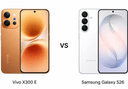 Vivo X300 E ve Samsung Galaxy S26 karşılaştırması: Hangisi daha iyi?