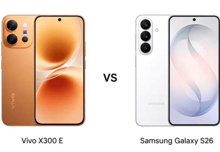 Vivo X300 E ve Samsung Galaxy S26 karşılaştırması: Hangisi daha iyi?