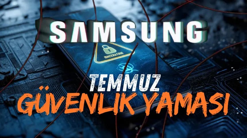 Samsung Temmuz 2025 güvenlik güncellemesini bu cihazlara sundu