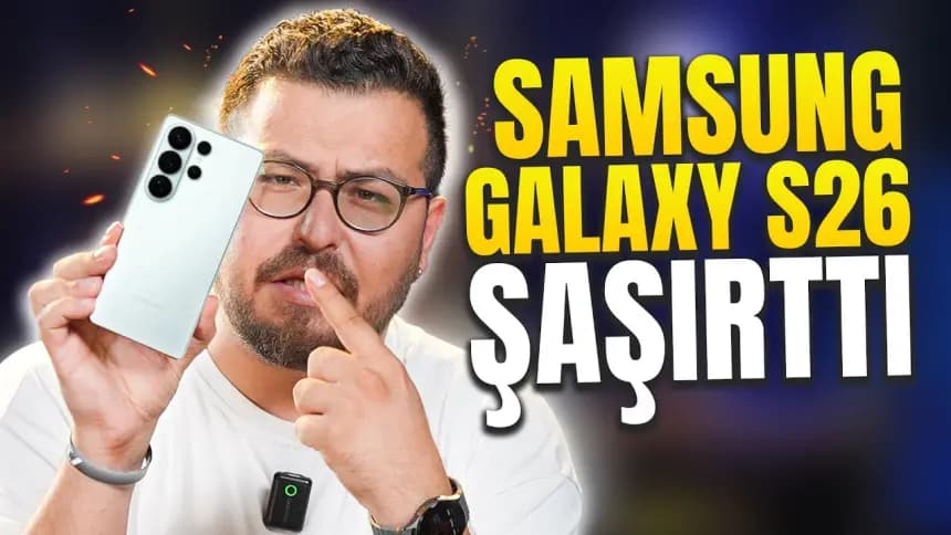 Samsung Galaxy S26 serisi hayal kırıklığı olabilir, olmayabilir