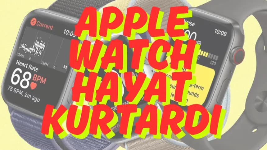 Apple Watch Hayat Kurtardı: Teknolojinin Gerçek Mucizesi