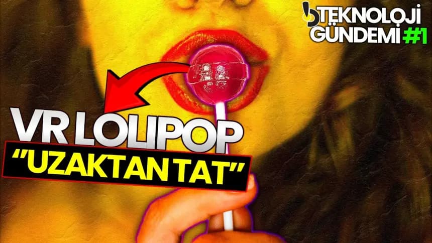 UZAKTAN TAT ALDIRAN VR LOLİPOP! #TeknolojiGündemi