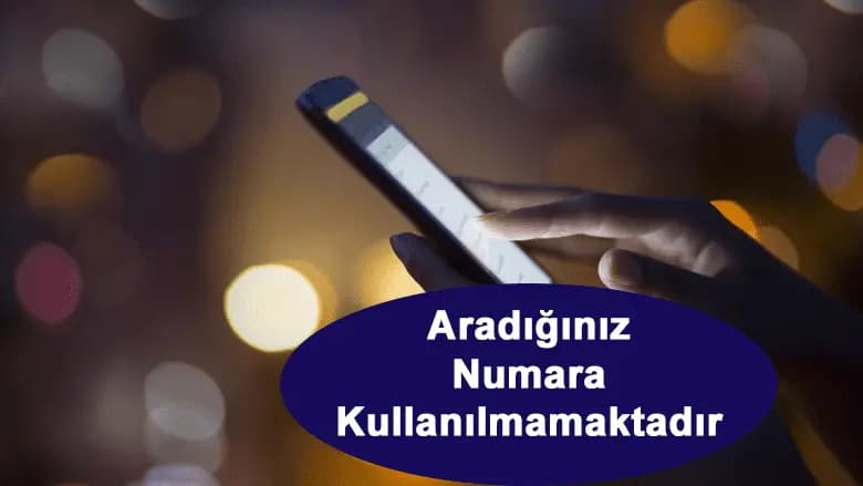 Aradığınız Numara Kullanılmamaktadır Nasıl Yapılır?