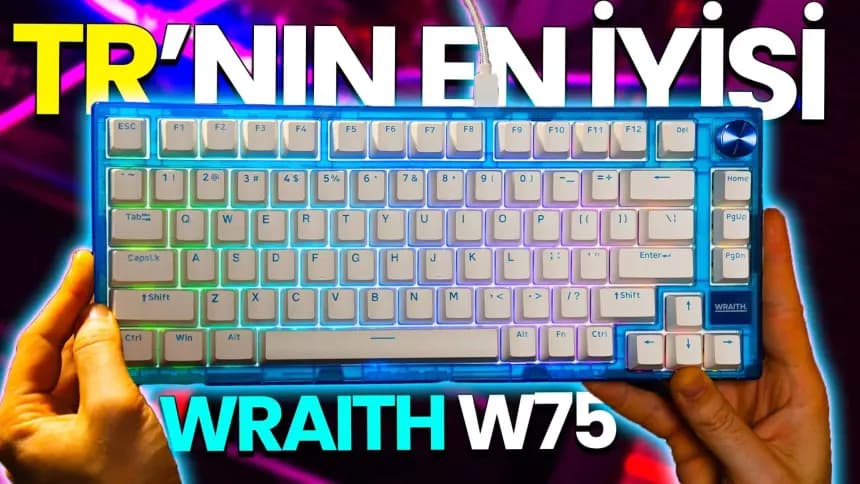 TÜRK Yapımı En İyi Mekanik Oyuncu Klavyesi | Wraith W75 2025 İnceleme
