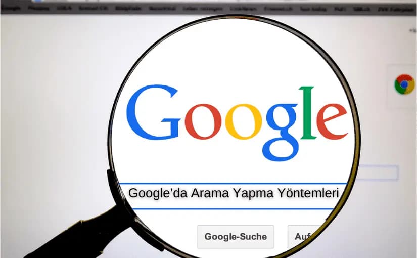 Google Gelişmiş Arama Nedir? Nasıl Kullanılır?