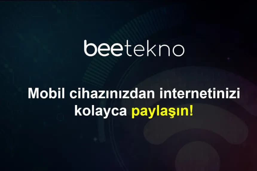 Telefonda internetimi nasıl paylaşabilirim?