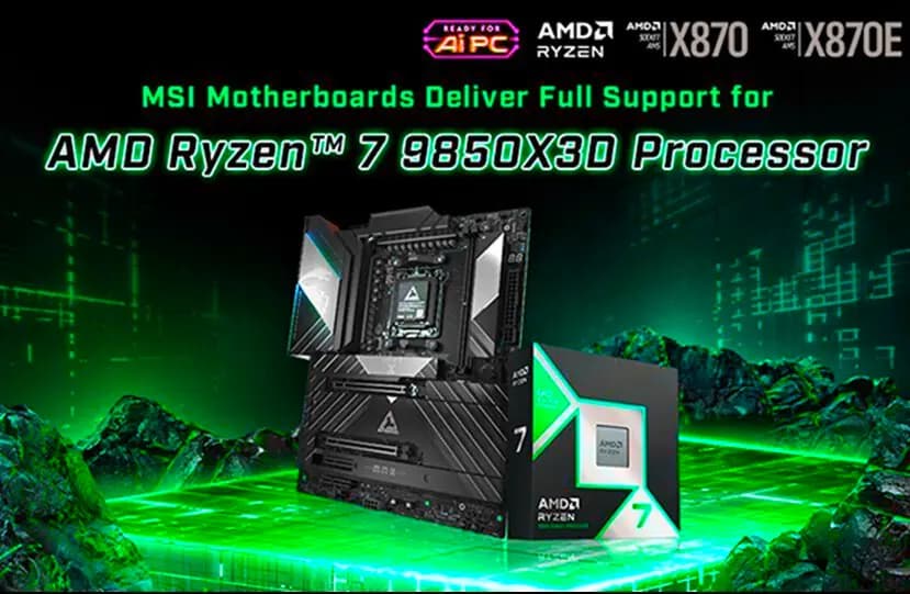 Zen 5 tabanlı 9850X3D MSI anakartlarla güçleniyor.