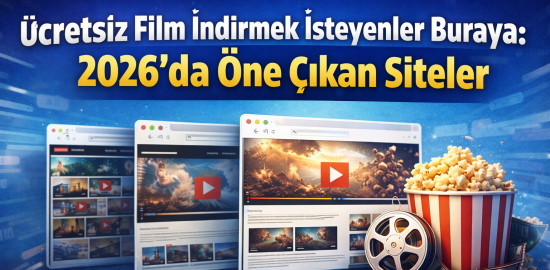 Ücretsiz Film İndirmek İsteyenler Buraya: 2026’da Öne Çıkan Siteler