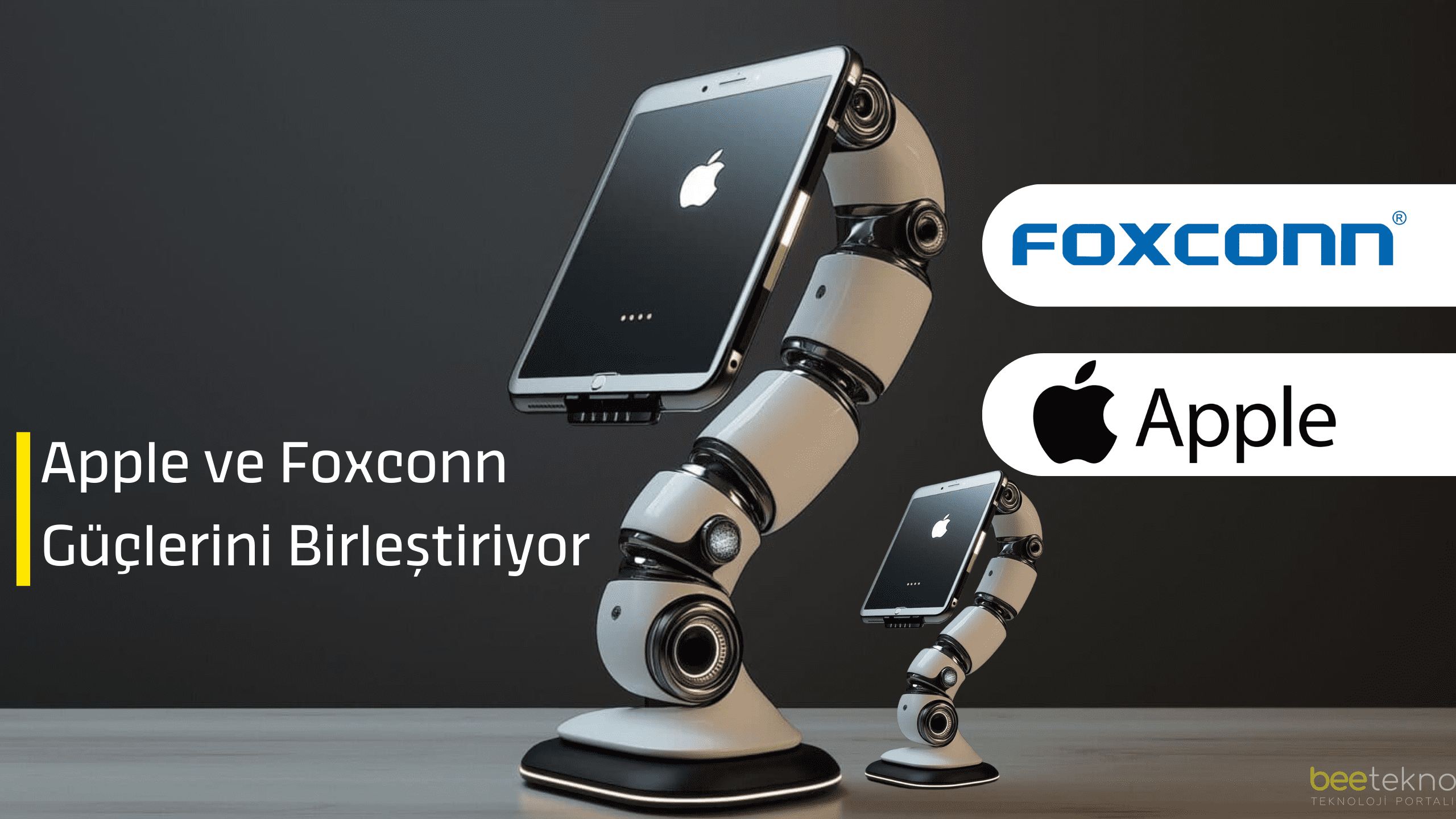 Apple-ve-Foxconn-Guclerini-Birlestiriyor