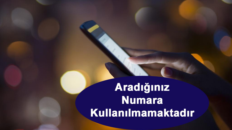 Aradığınız Numara Kullanılmamaktadır Nasıl Yapılır?