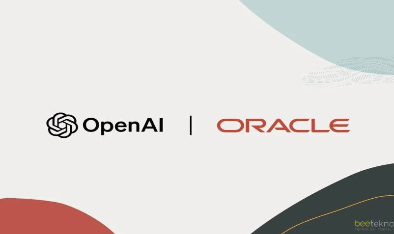 OpenAI ve Oracle’dan Stratejik Ortaklık