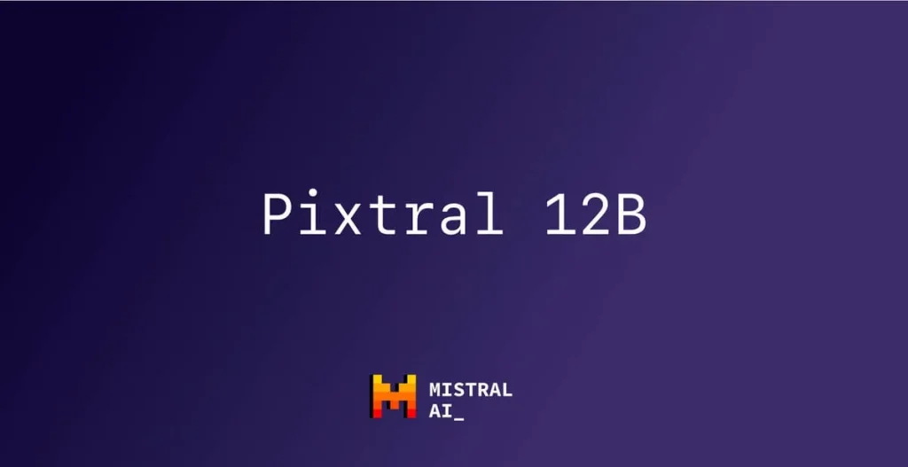 Mistral, Pixtral 12B Multimodal Modelini Yayınladı