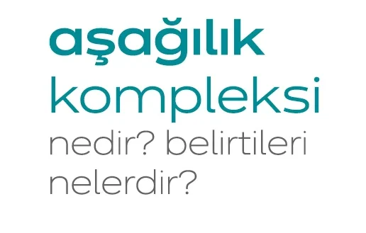 Asagilik-Kompleksi-Nedir-Belirtileri-Nelerdir.jpg