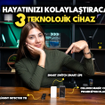 Hayatınızı kolaylaştıracak 3 teknolojik cihaz!