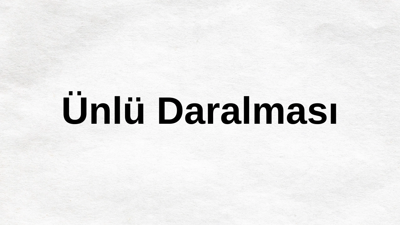 Ünlü Daralması