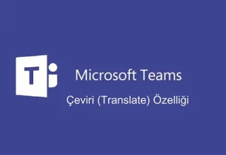 Microsoft Teams’e Sesli Çeviri Özelliği Geliyor