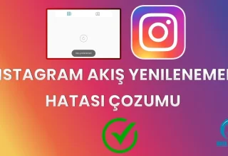 Instagram Akış Yenilenemedi Sorunu: Nedenleri ve Çözümleri