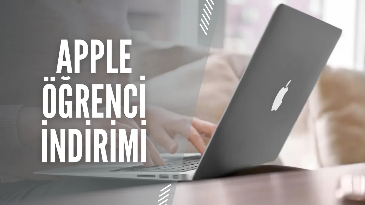 Apple Öğrenci İndirimi: Kimler Yararlanabilir ve Nasıl Başvurulur?