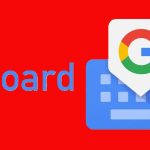 Gboard: 10 Milyar İndirme ile Mobil Klavyelerin Zirvesinde